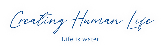 Creating Human Life - Life with Water. -